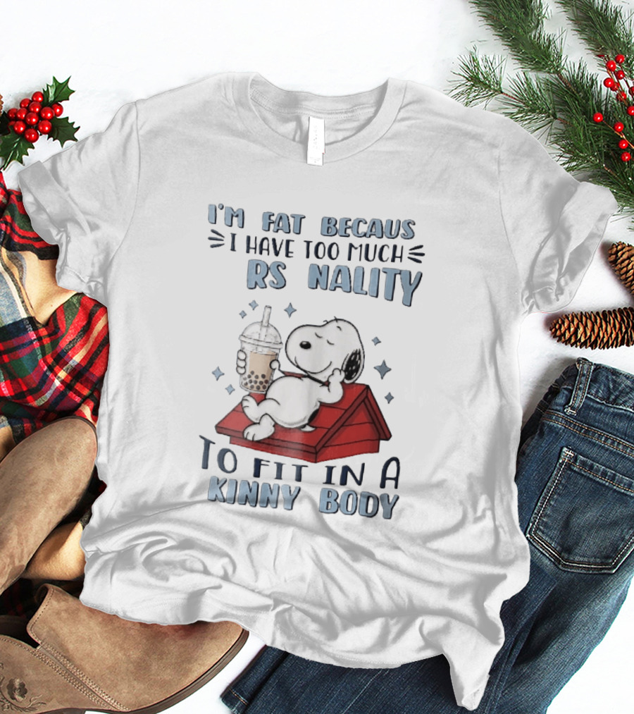 I'm Fat Because I Have Too Much Personality Snoopy Red Doghouse Bubble Tea T-Shirt