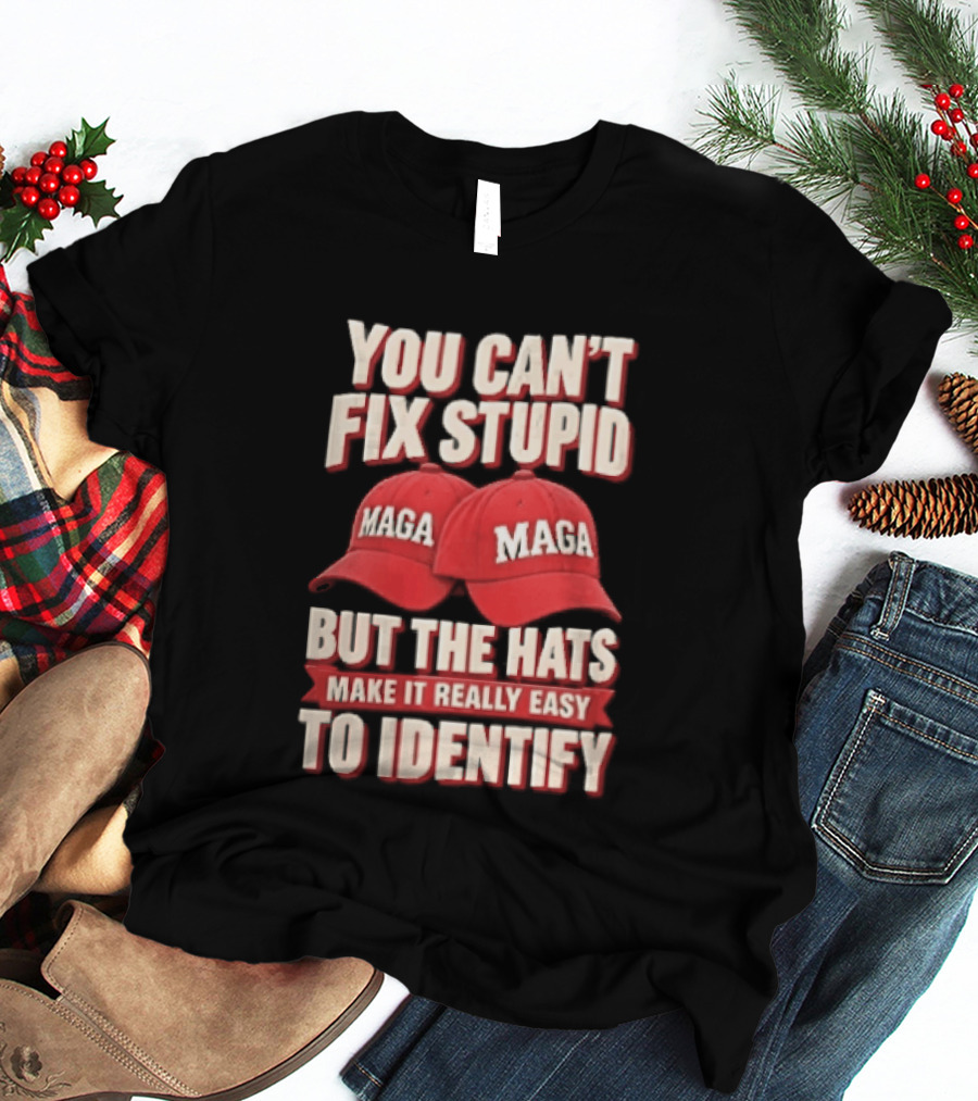 You Cant Fix Stupid But The Hats Make It Really Easy To Identify MAGA Red Baseball Caps T-Shirt