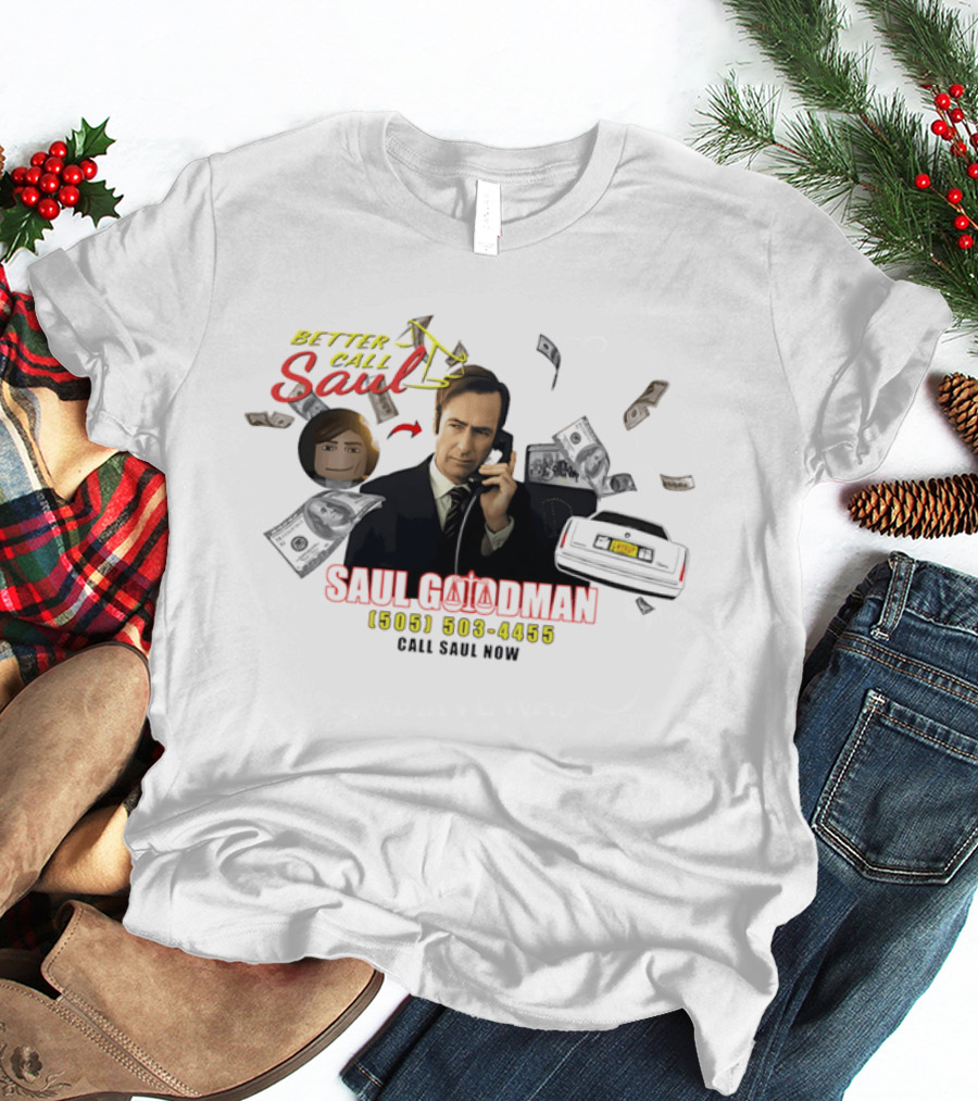 Better Call Saul Goodman 505 503 4455 Call Now T-Shirt