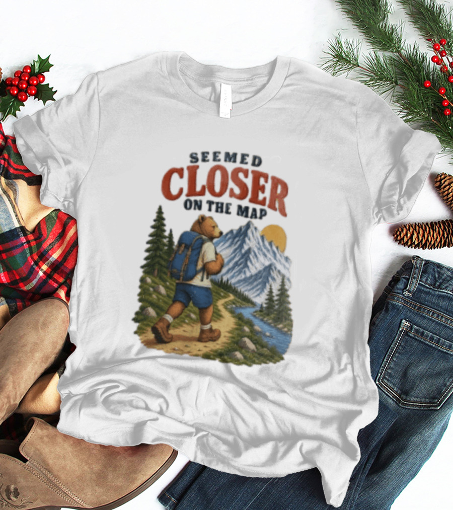 Seemed Closer On The Map Cartoon Bear Hiking Mountain Trail Scenery T-Shirt
