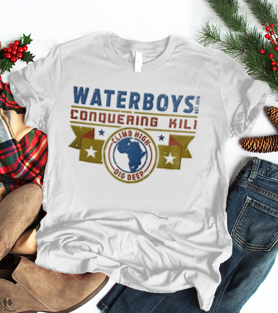 Waterboys Conquering Kili Climb High Dig Deep Africa Map Stars 2015 T-Shirt