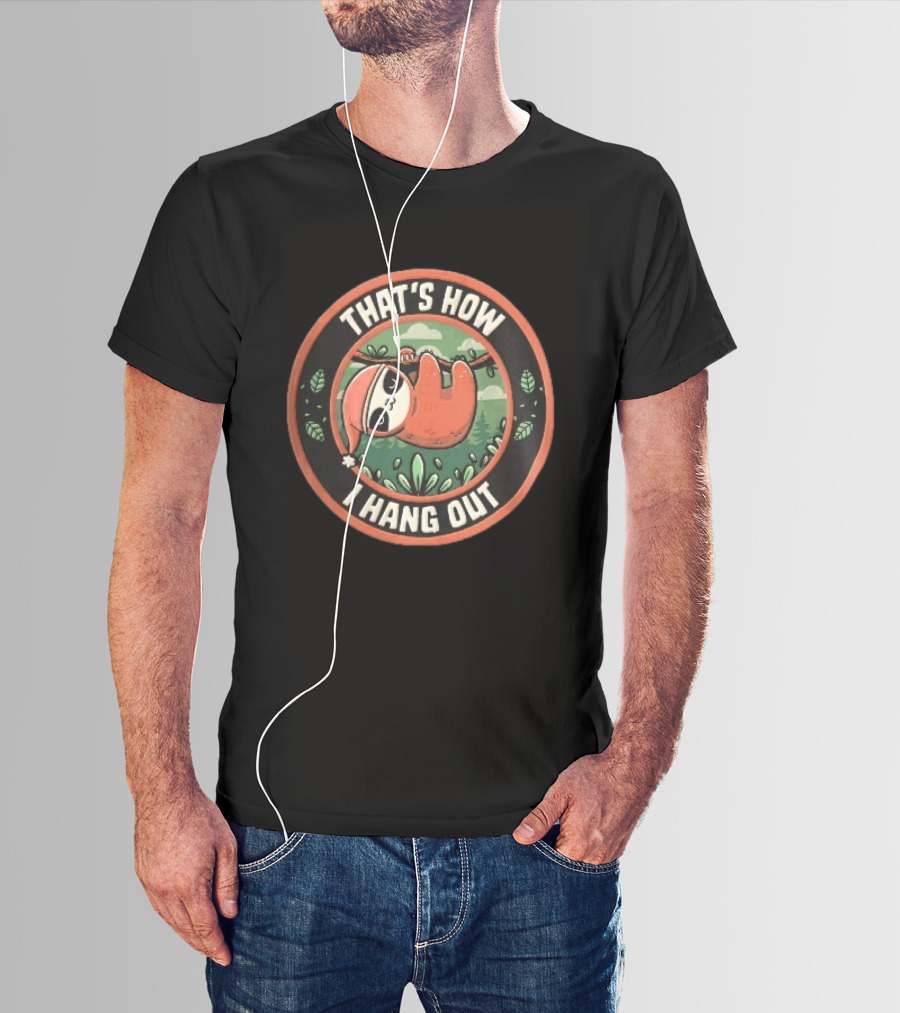 That's How I Hang Out Sloth Wearing Nightcap Hanging On Tree Branch Circular T-Shirt