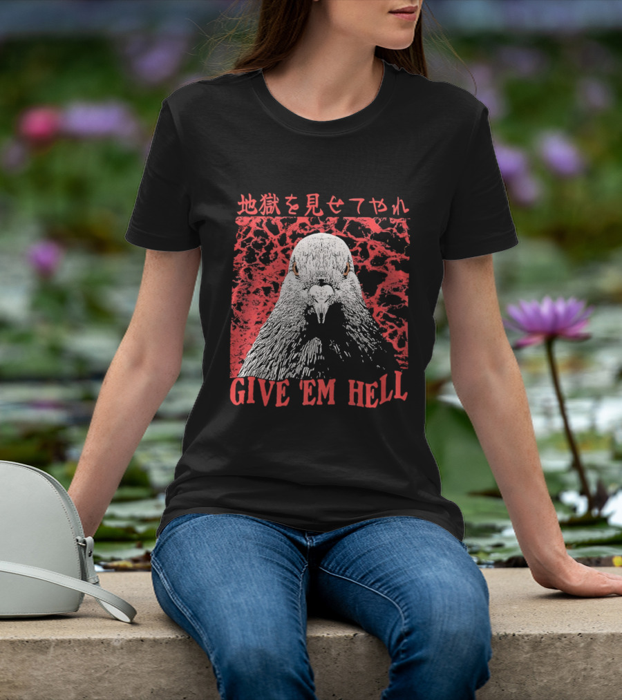 Give 'Em Hell Pigeon Bird T-Shirt
