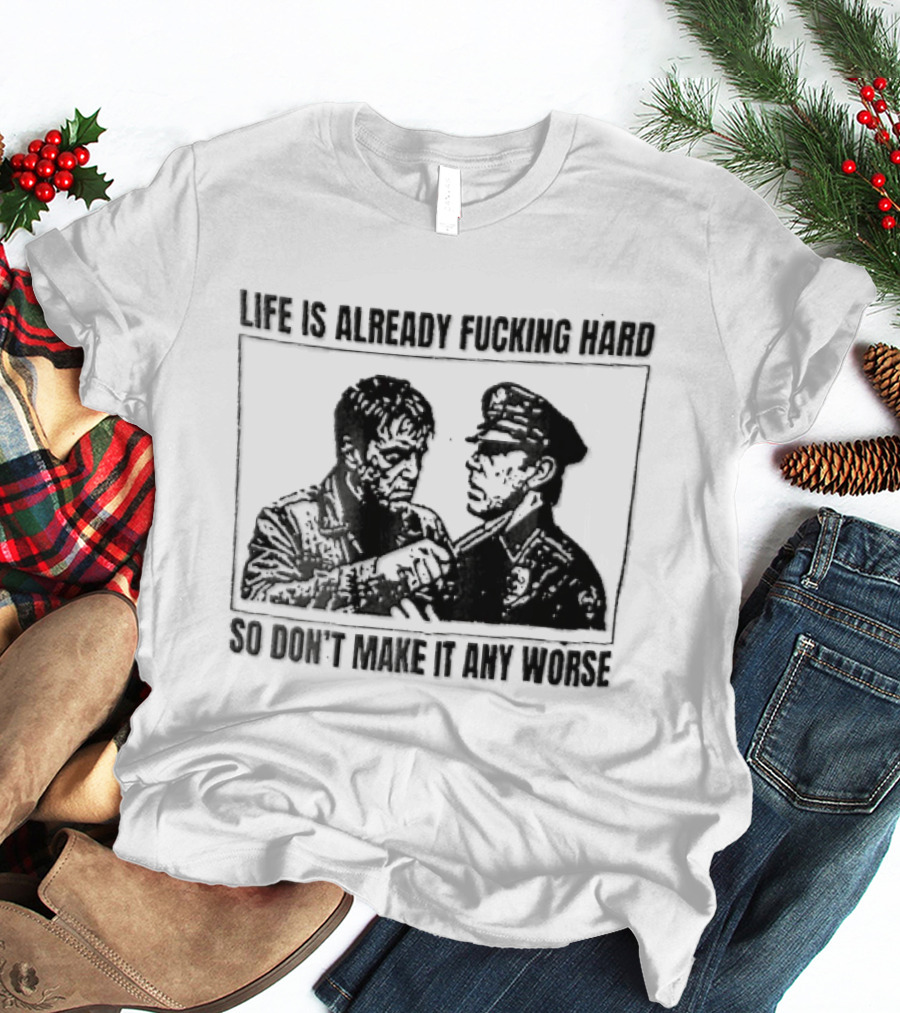Life Is Already Fucking Hard So Don't Make It Any Worse Sylvester Stallone John Rambo Stencil T-Shirt