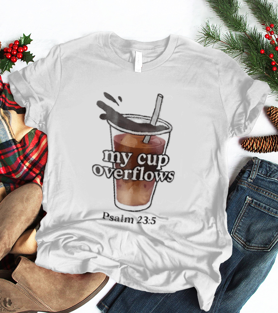 My Cup Overflows Psalm 23 5 Iced Coffee Straw Cartoon T-Shirt