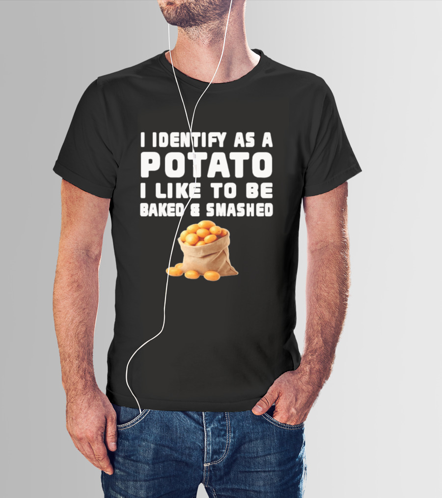 I Identify As A Potato Bagged Baked And Smashed Humor T-Shirt