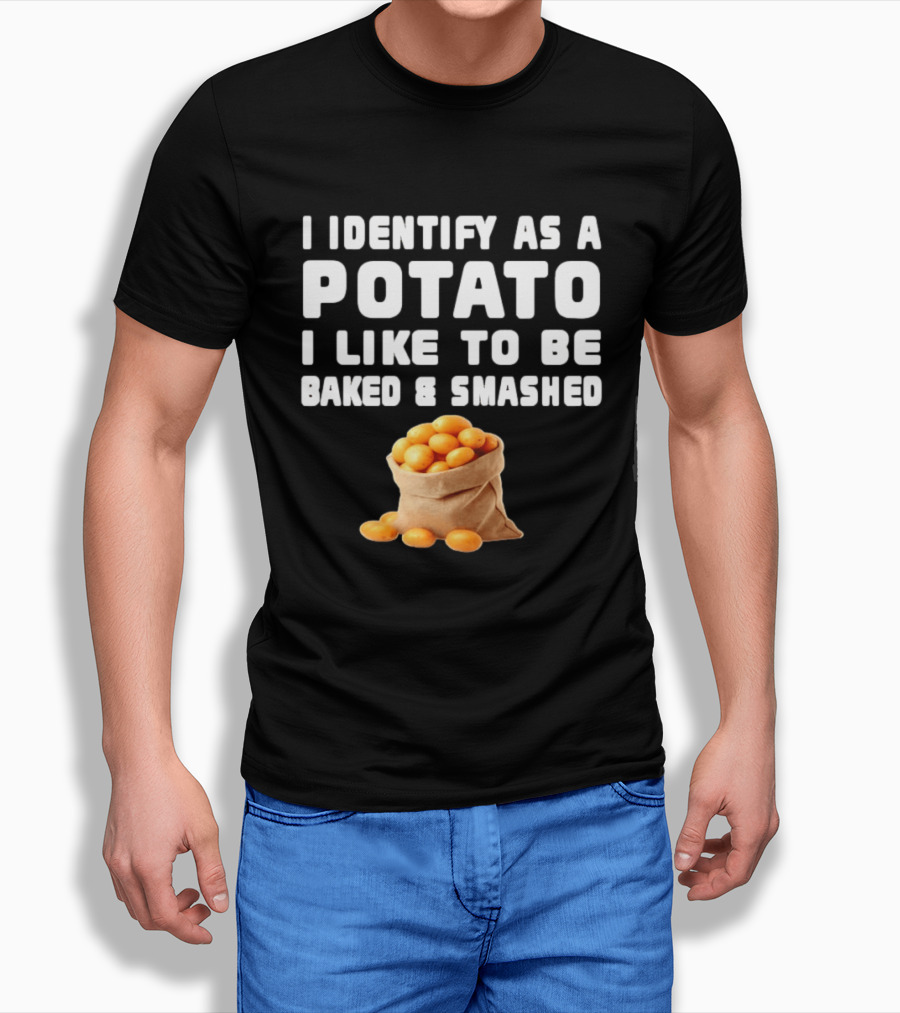 I Identify As A Potato Bagged Baked And Smashed Humor T-Shirt