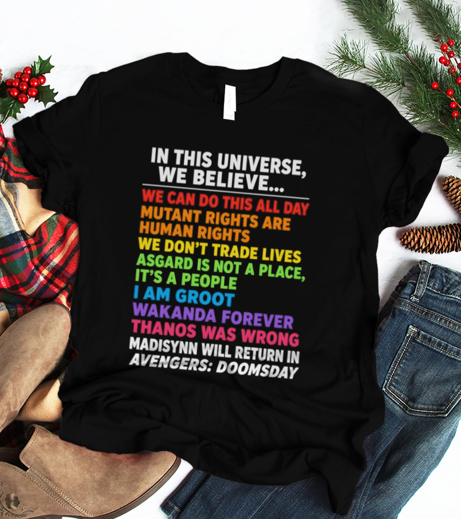 In This Universe We Believe We Can Do This All Day Asgard Is Not A Place I Am Groot Thanos Was Wrong Avengers Doomsday T-Shirt