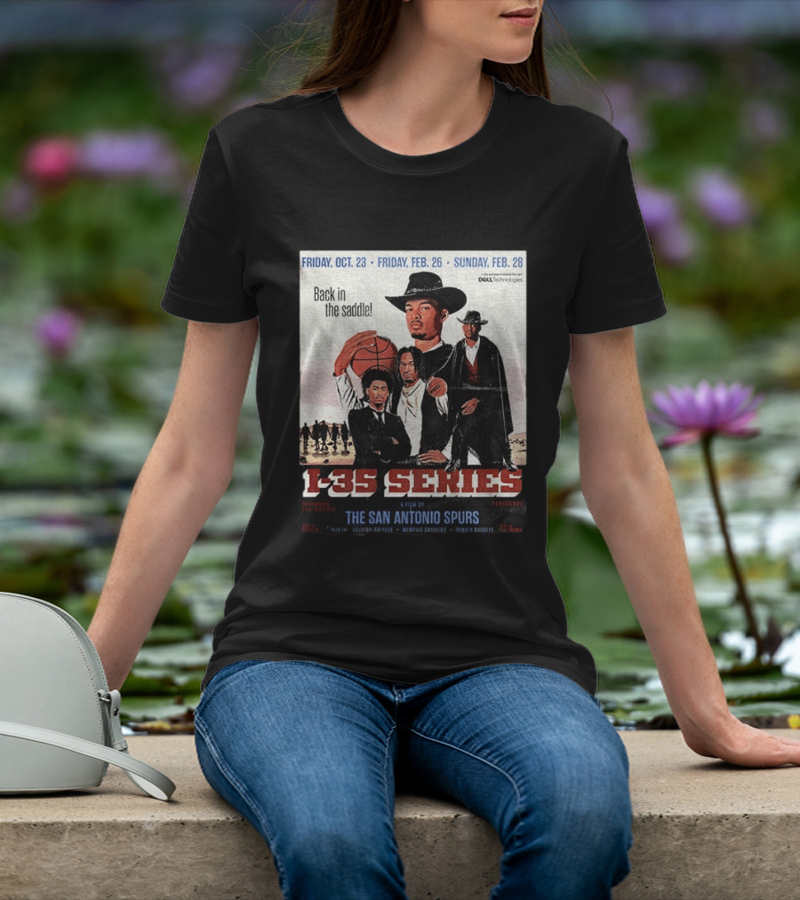 Friday Oct 23 Friday Feb 26 Sunday Feb 28 Back In The Saddle L 35 Series A Film By The San Antonio Spurs T-Shirt