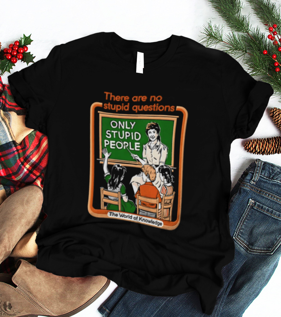 There Are No Stupid Questions Only Stupid People Classroom Chalkboard Teacher T-Shirt