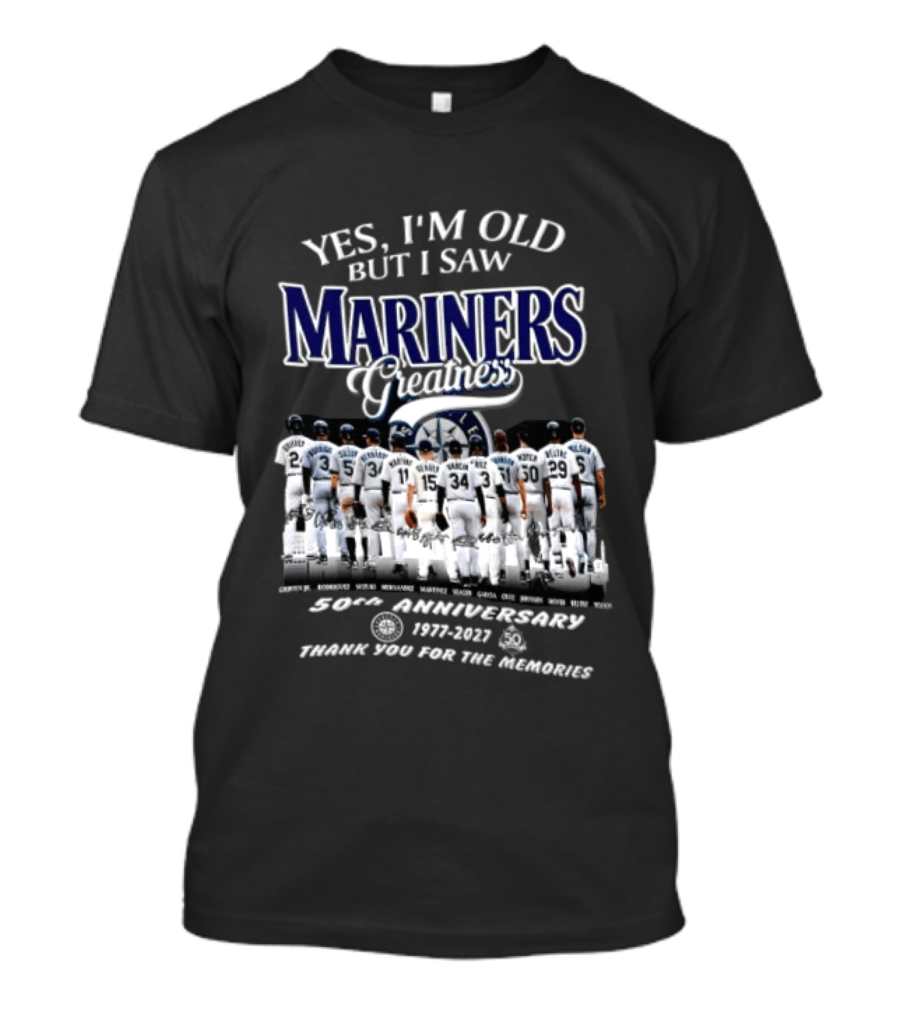 Yes I'm Old But I Saw Mariners Greatness 50th Anniversary Thank You For The Memories T-Shirt