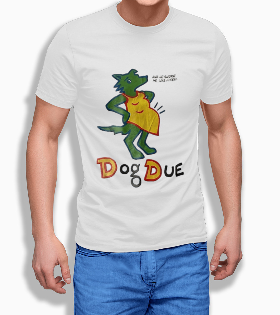 And He Swore He Was Fixed Dog Due Pregnant Wolf T-Shirt