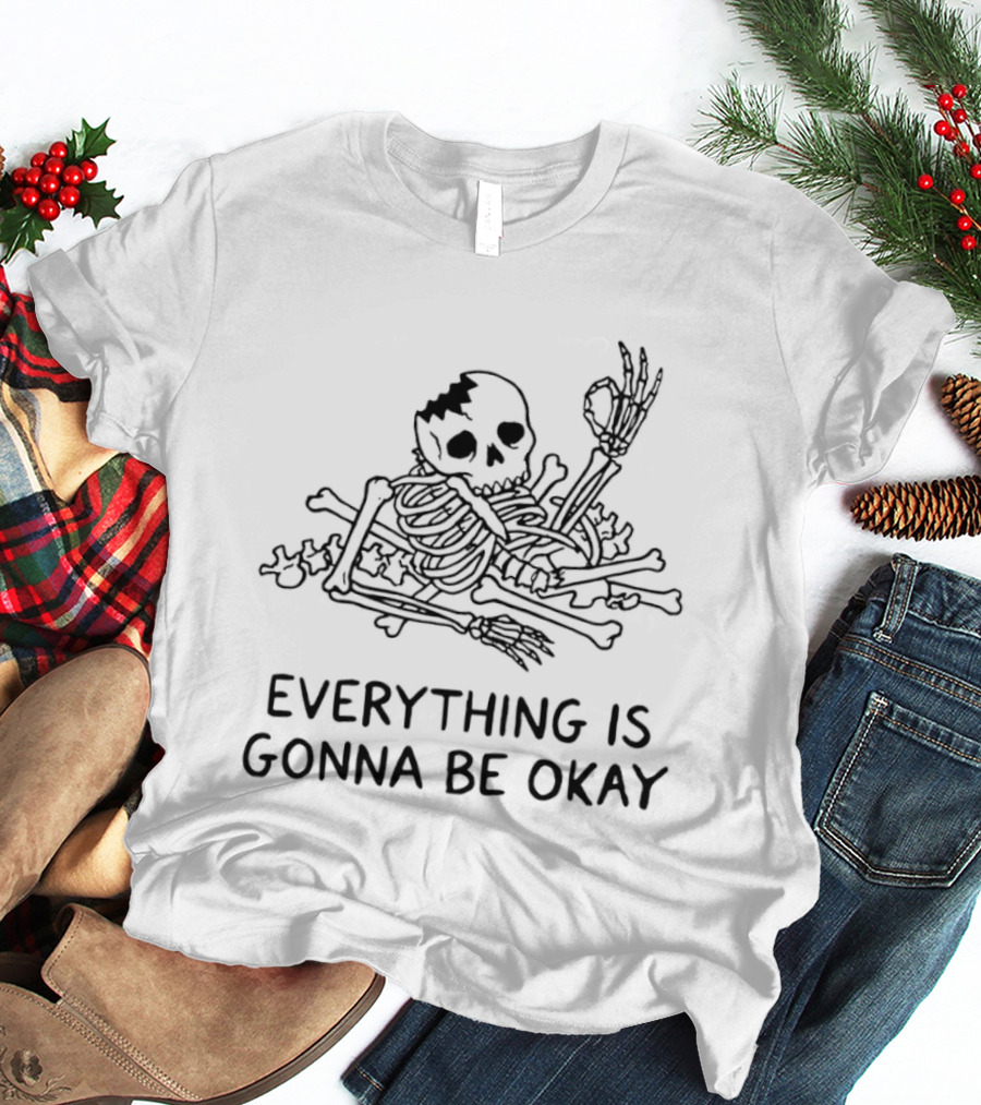 Broken Skeleton Everything Is Gonna Be Okay T-Shirt