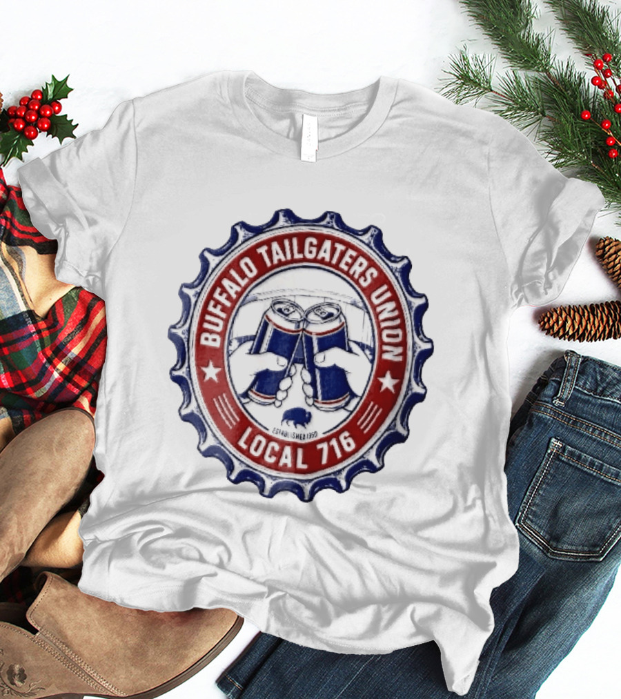 Buffalo Tailgaters Union Local 716 Est 1960 Toast Beer Cans Bison Bottle Cap T-Shirt