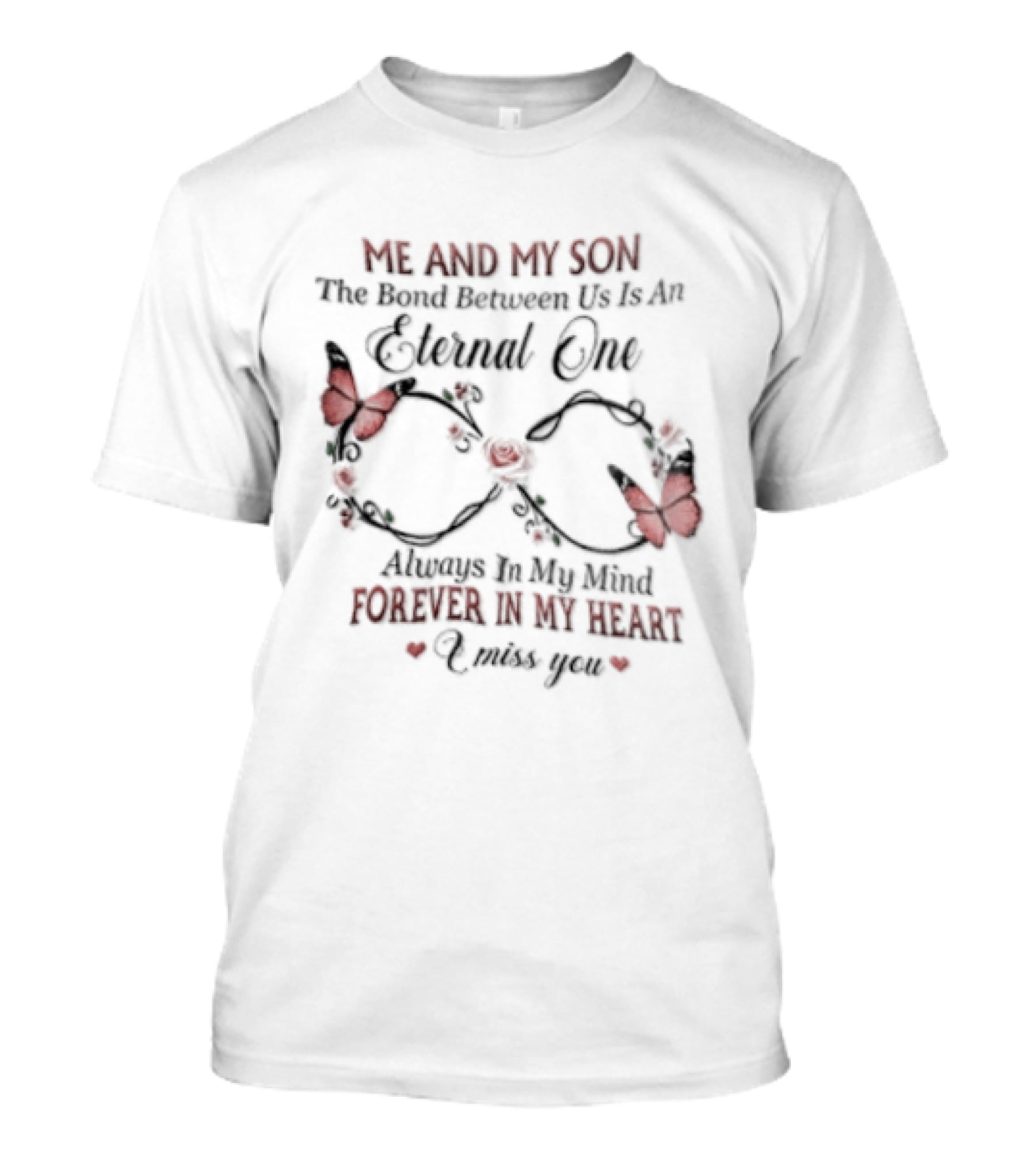 Me And My Son The Bond Between Us Eternal One Forever In My Heart Love You T-Shirt