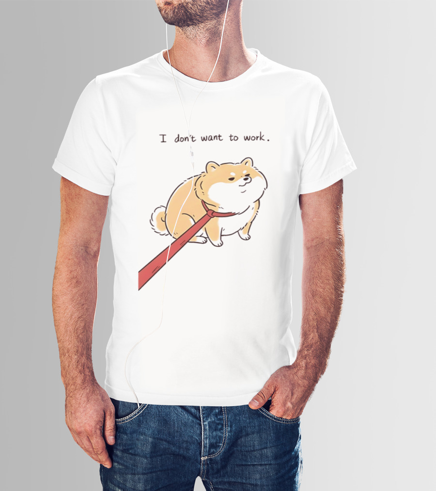I Don't Want To Work Dog With Leash T-Shirt