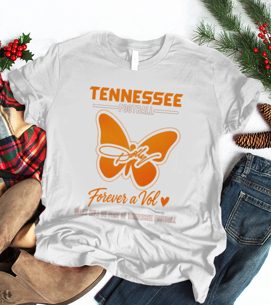 Tennessee Football Forever A Vol Dolly Will Be Part Of Tennessee T-Shirt
