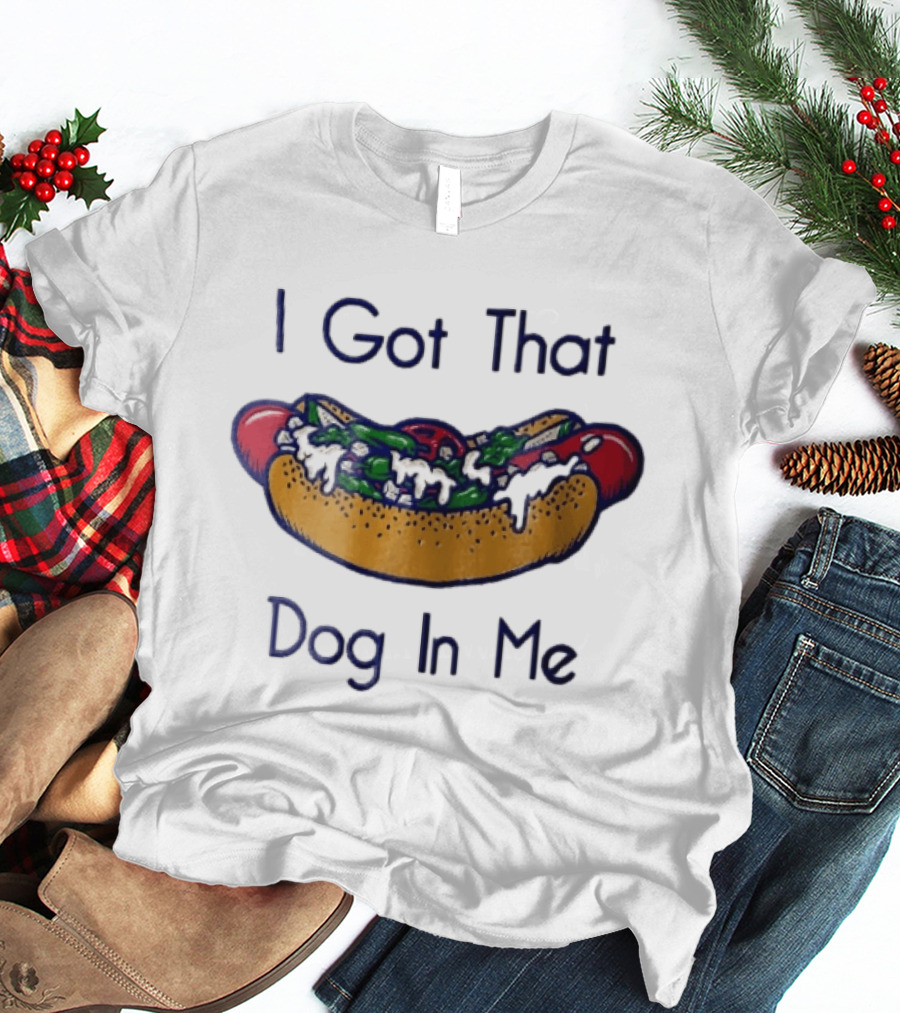I Got That Dog In Me Hot Dog Food Meme T-Shirt