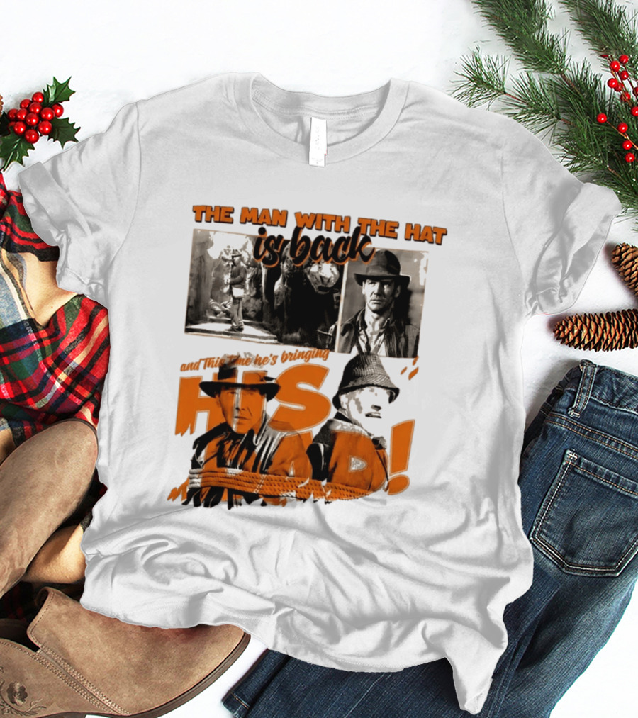 The Man With The Hat Is Back And This Time He's Bringing His Dad T-Shirt