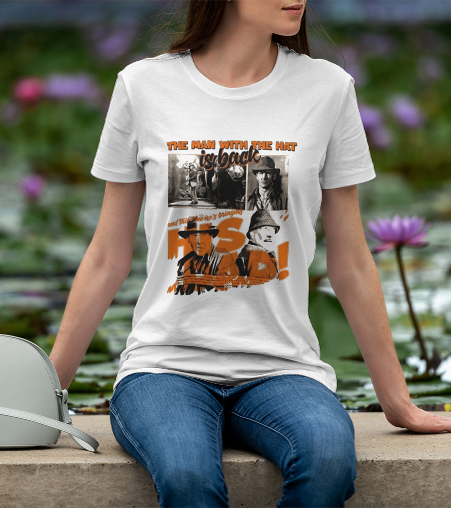 The Man With The Hat Is Back And This Time He's Bringing His Dad T-Shirt