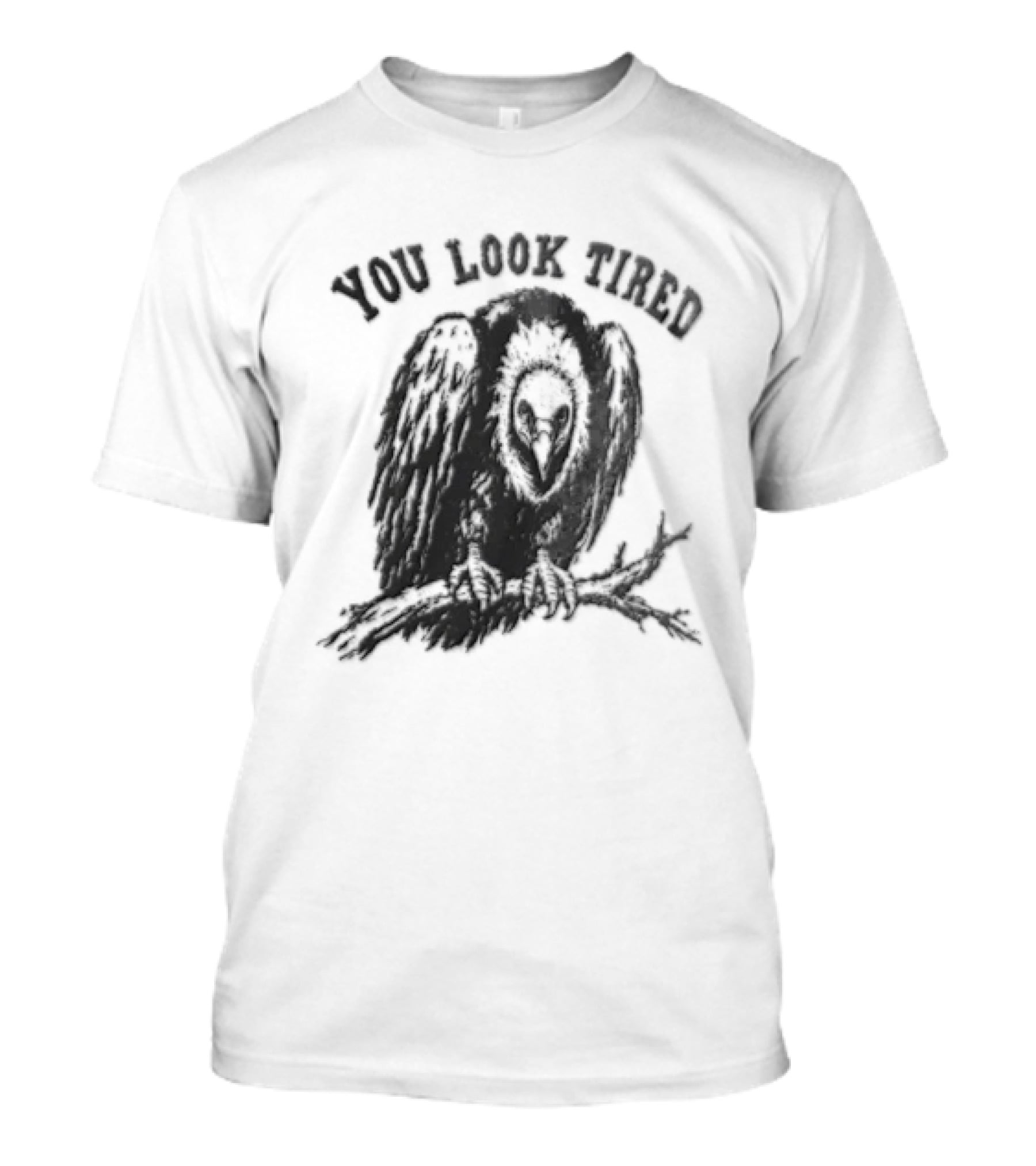 You Look Tired Vulture Sitting On Branch T-Shirt