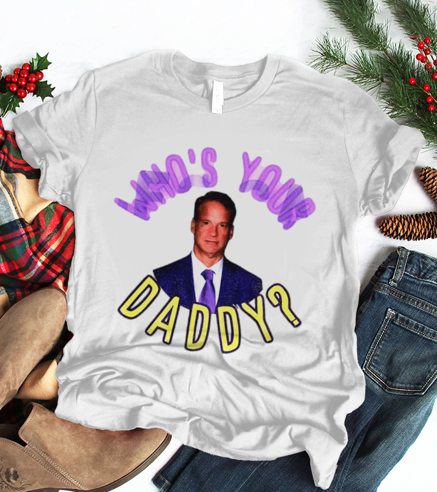 Lane Kiffin Who's Your Daddy LSU Coach Football Humor T-Shirt