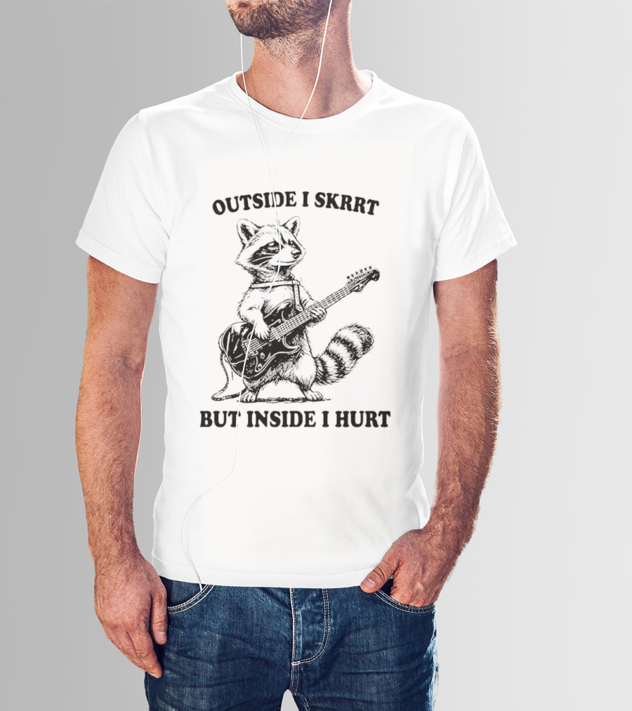 Raccoon Playing Guitar Outside I Skrrt But Inside I Hurt T-Shirt