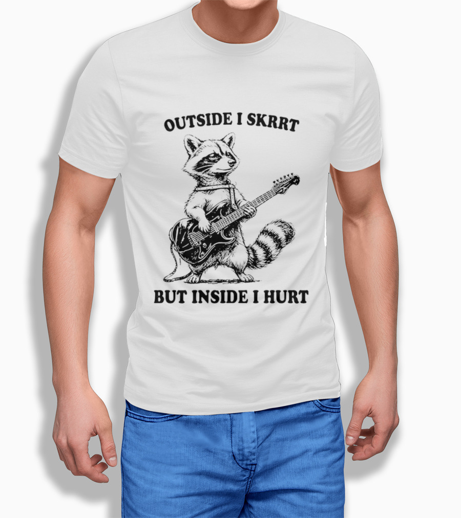 Raccoon Playing Guitar Outside I Skrrt But Inside I Hurt T-Shirt