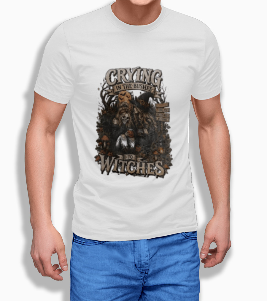 Crying In The Bushes To Witches Skeleton Halloween T-Shirt