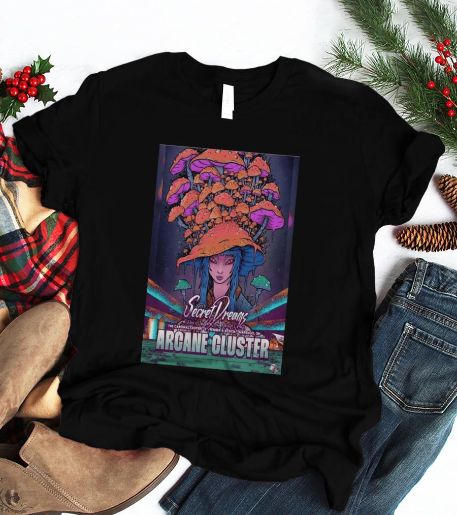 Arcane Cluster Secret Dreams Music Arts Festival 2026 Cardinal Center Marengo Ohio Psychedelic Mushroom T-Shirt