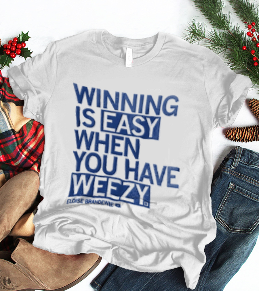 Winning Is Easy When You Have Weezy T-Shirt