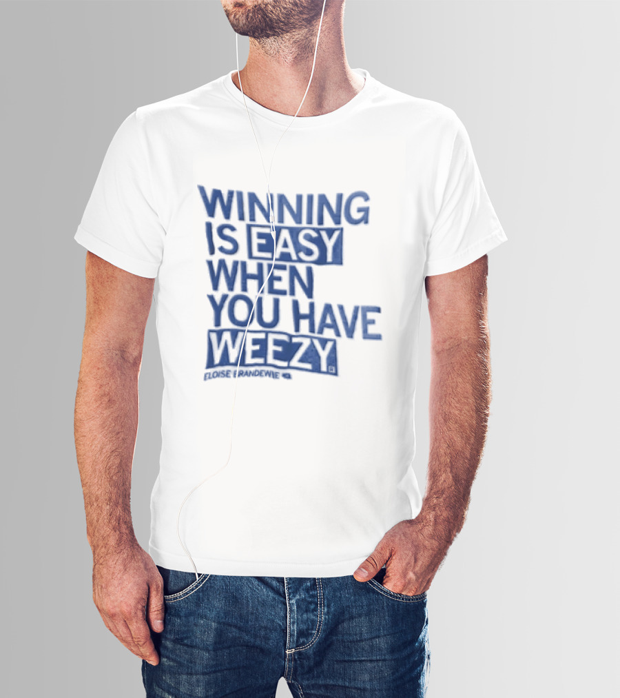 Winning Is Easy When You Have Weezy T-Shirt