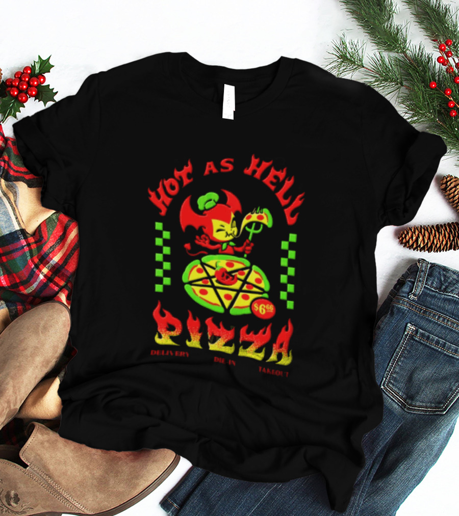 Hot As Hell Pizza Demon Takeout Delivery Dine In $6.66 T-Shirt