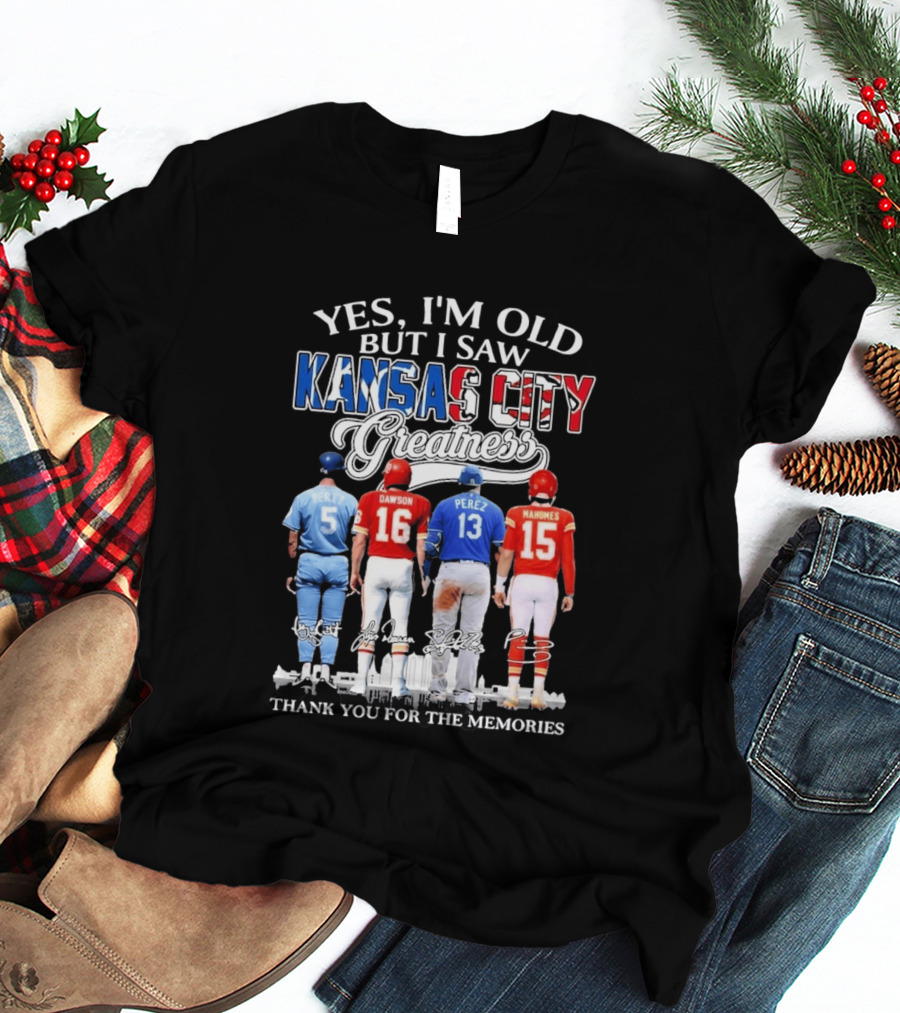 Yes I'm Old But I Saw Kansas City Greatness Brett Dawson Perez Mahomes Thank You For The Memories T-Shirt