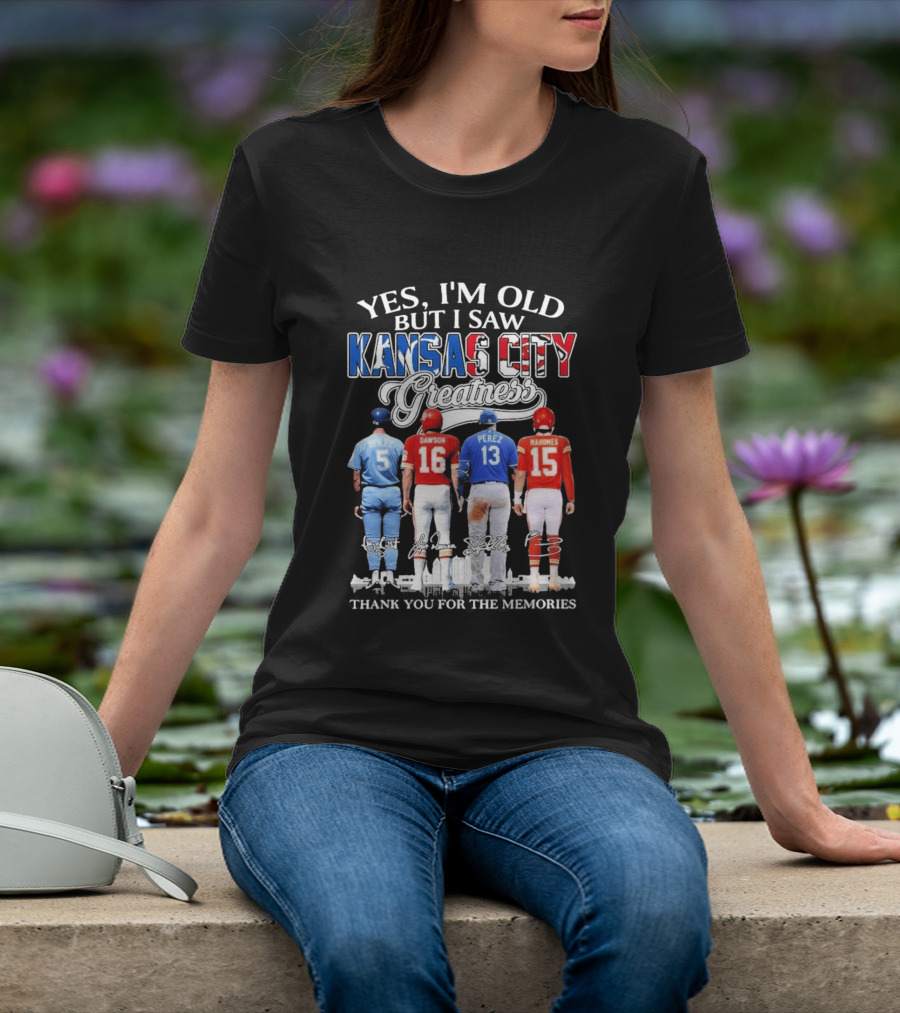 Yes I'm Old But I Saw Kansas City Greatness Brett Dawson Perez Mahomes Thank You For The Memories T-Shirt