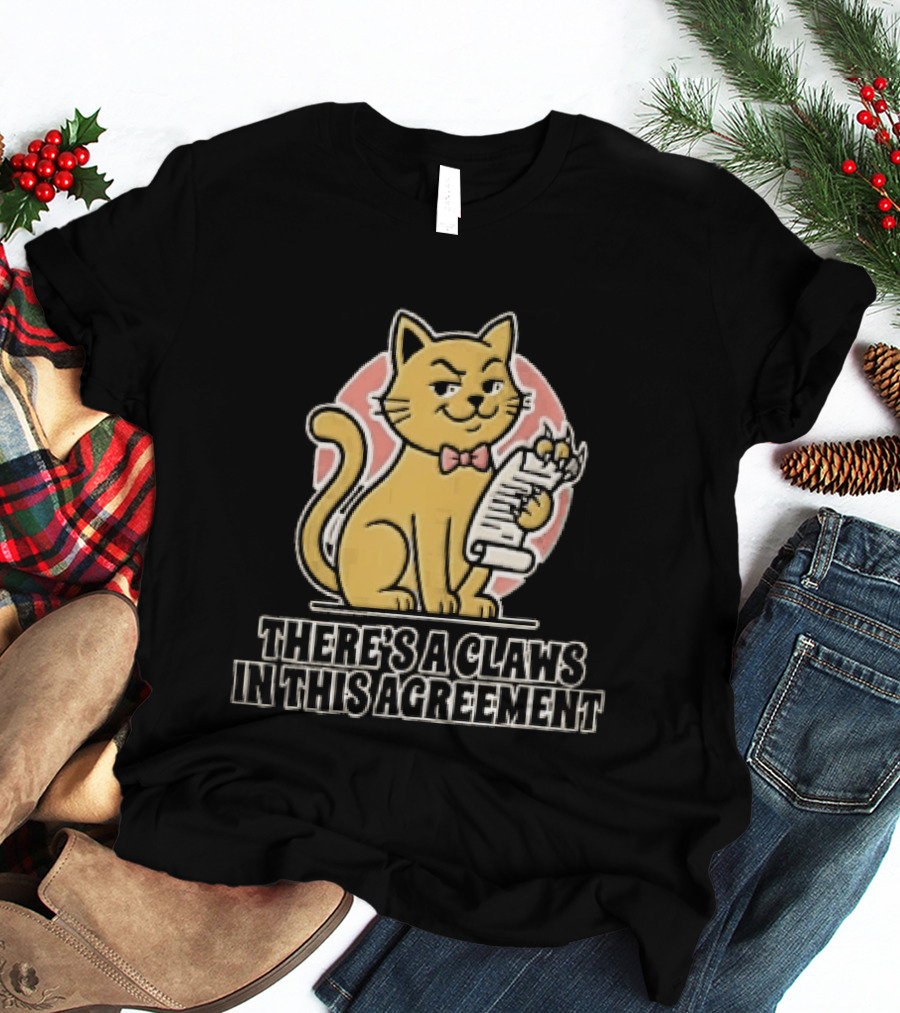 There's A Claws In This Agreement Smirking Cat Holding Document Scroll T-Shirt