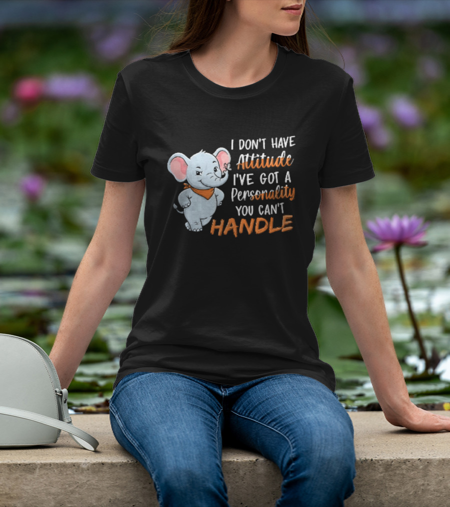 I Don't Have Attitude I've Got A Personality You Can't Handle Cartoon Elephant Orange Scarf T-Shirt