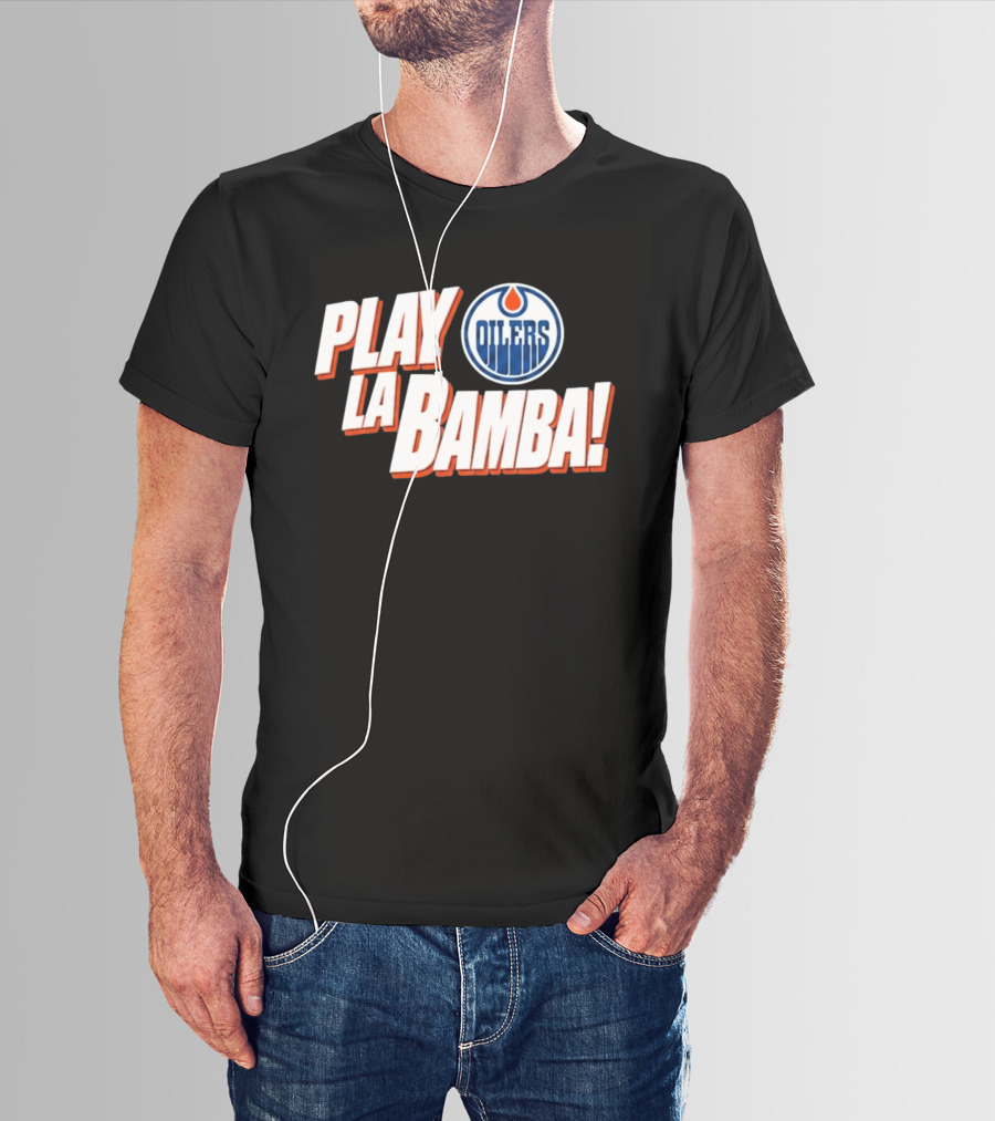 Oilers Play La Bamba Hockey Celebration T-Shirt