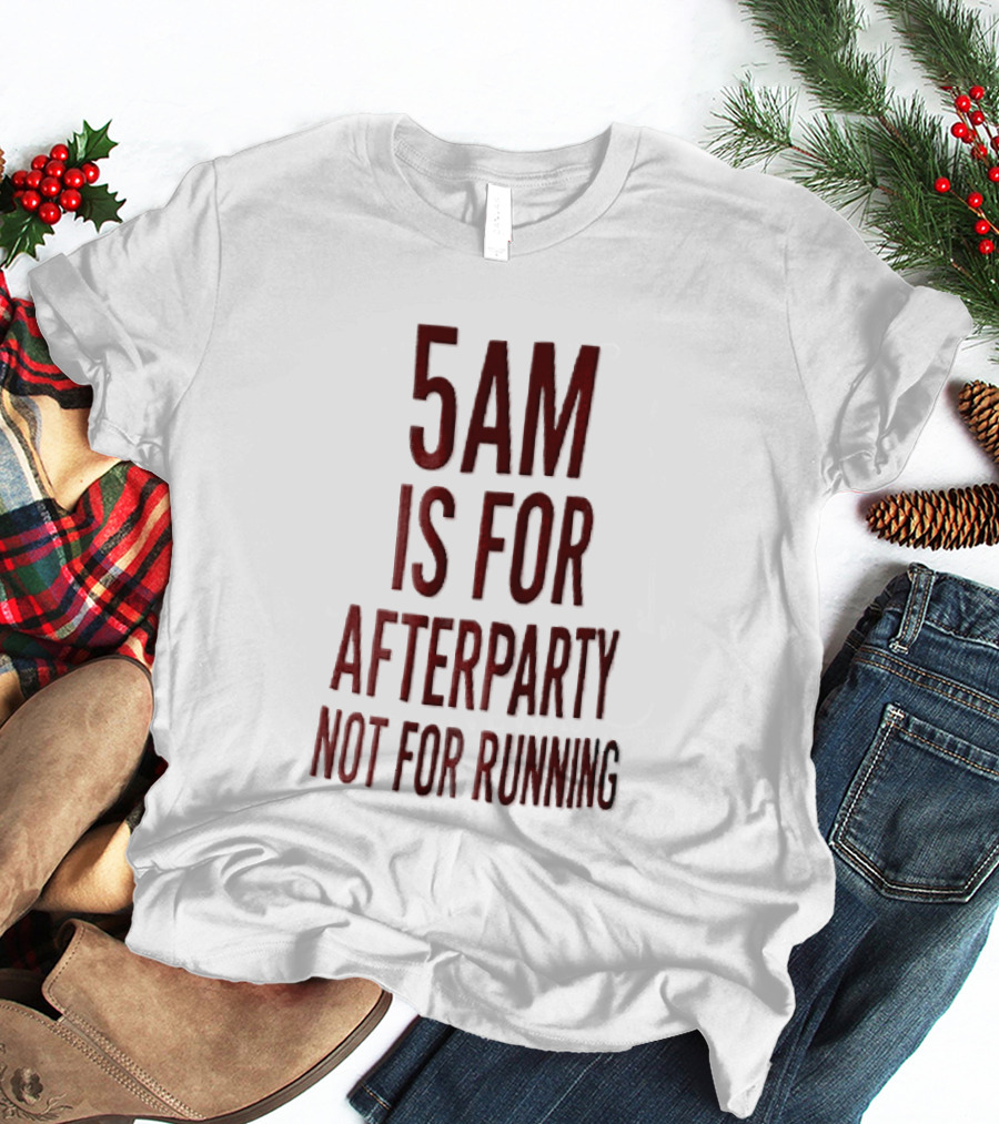 5am Is For Afterparty Not For Running Red Condensed Block T-Shirt