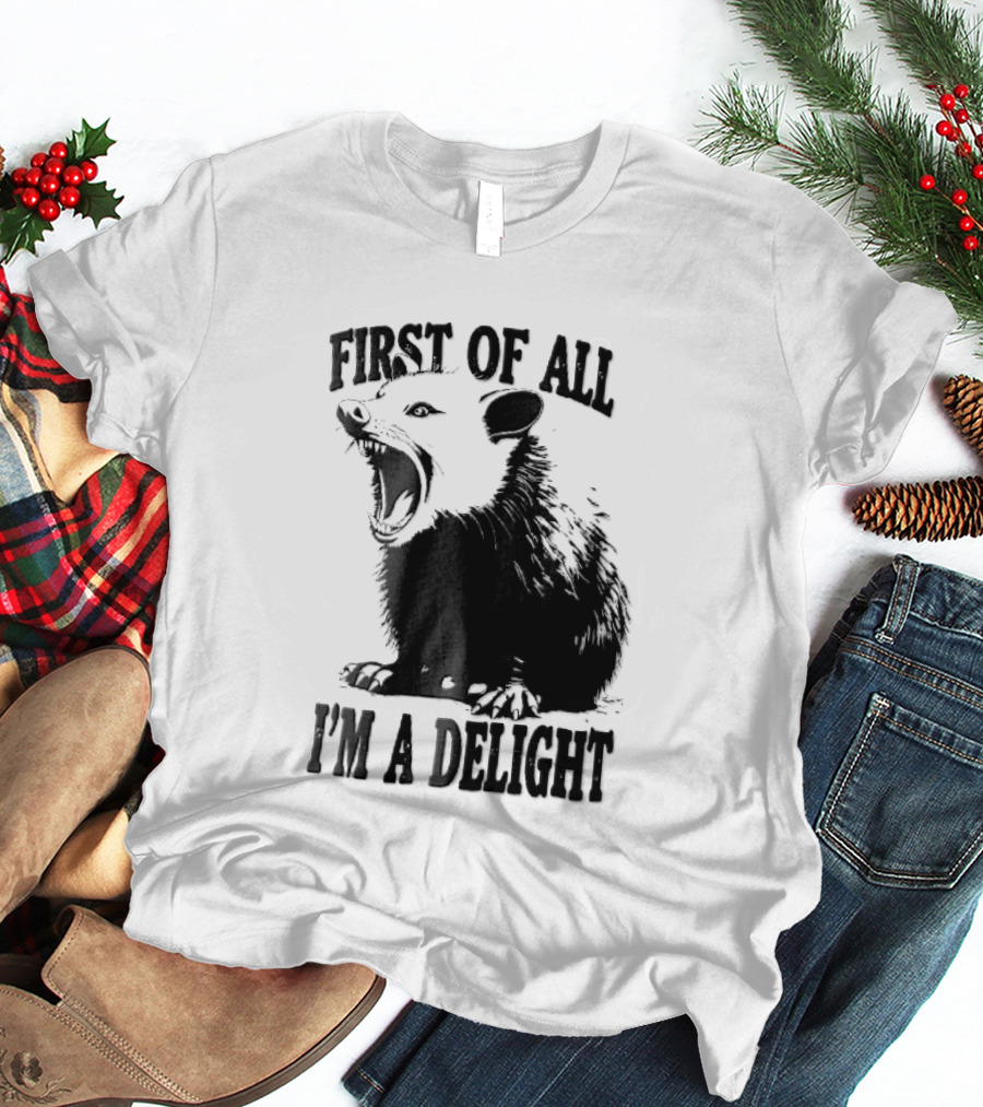 First Of All I'm A Delight Screaming Opossum T-Shirt