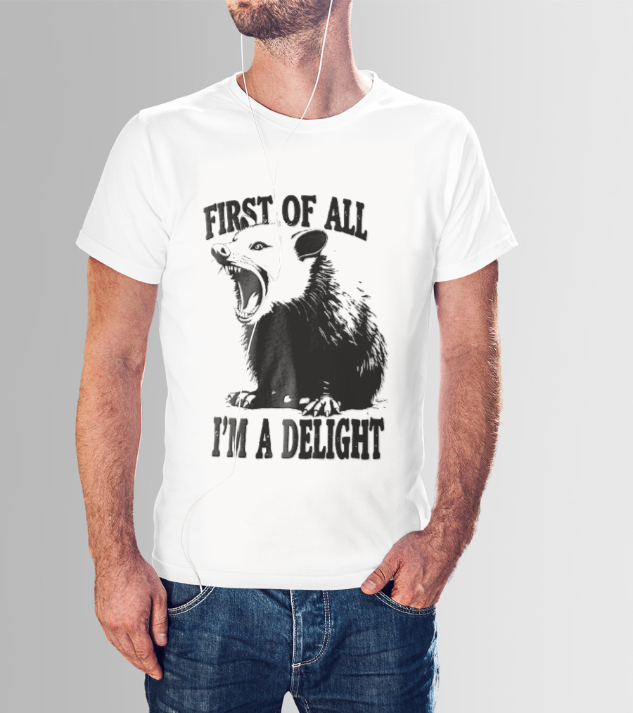 First Of All I'm A Delight Screaming Opossum T-Shirt