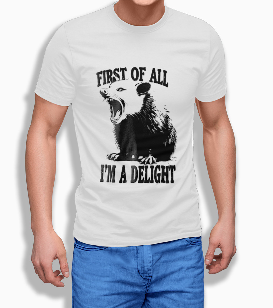 First Of All I'm A Delight Screaming Opossum T-Shirt