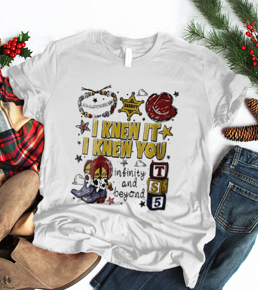 I Knew It I Knew You Sheriff Infinity And Beyond Toy Blocks Cowboy Boots Red Hat Ts5 T-Shirt