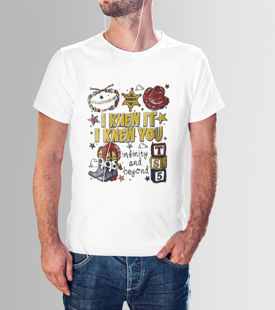 I Knew It I Knew You Sheriff Infinity And Beyond Toy Blocks Cowboy Boots Red Hat Ts5 T-Shirt
