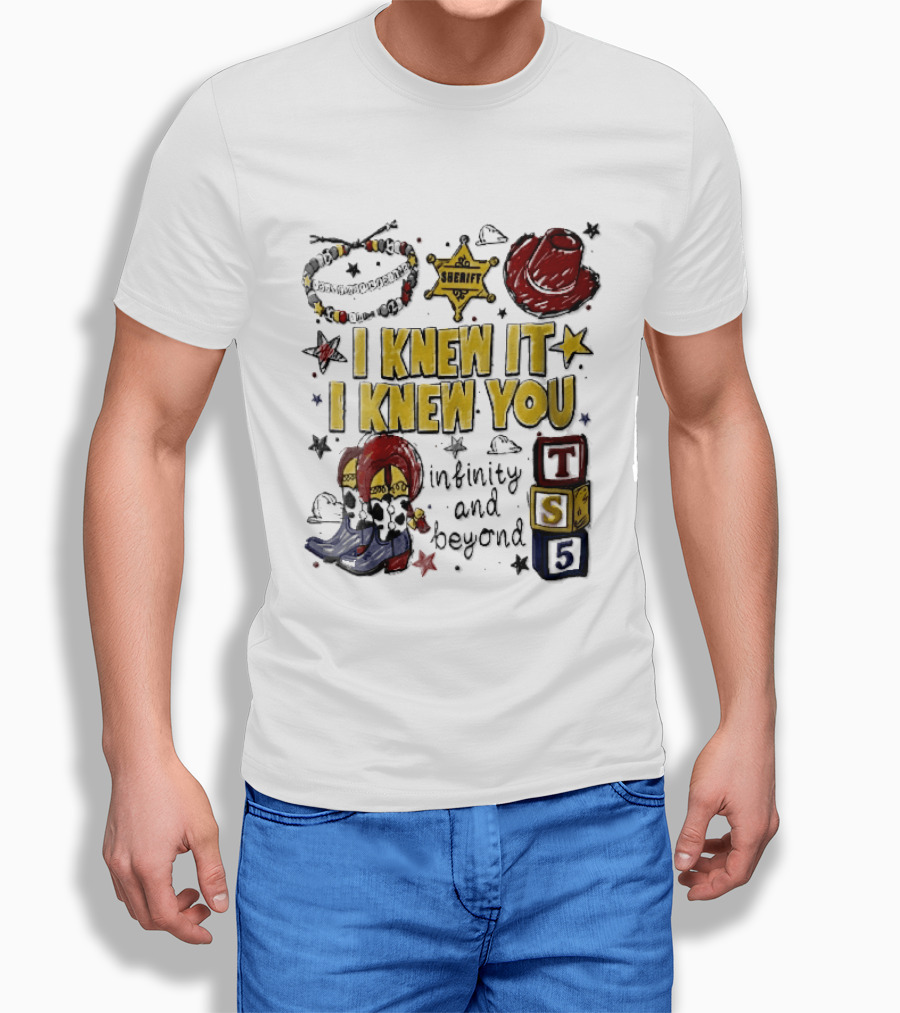 I Knew It I Knew You Sheriff Infinity And Beyond Toy Blocks Cowboy Boots Red Hat Ts5 T-Shirt