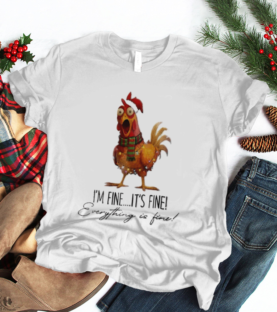 I'm Fine It's Fine Everything Is Fine Panicked Christmas Chicken T-Shirt