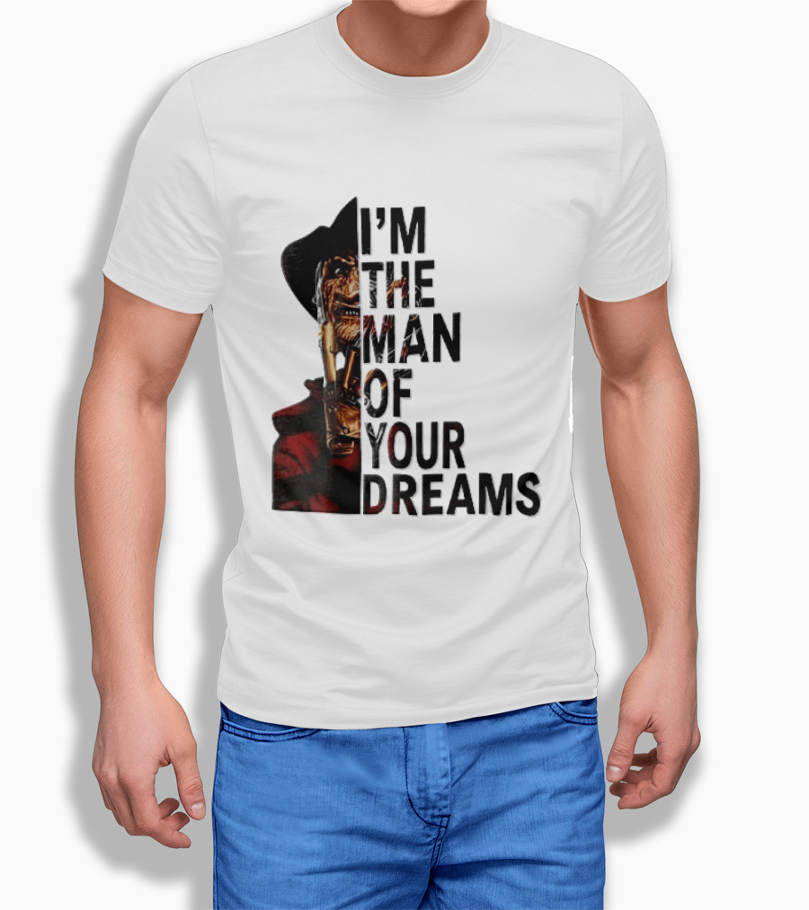 I'm The Man Of Your Dreams Freddy Krueger Half Face Blade Glove T-Shirt