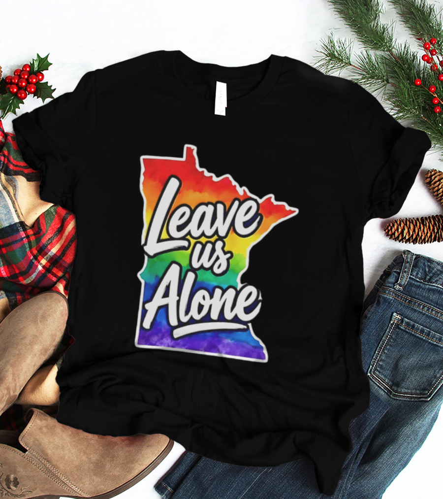 Leave Us Alone LGBT Rainbow Minnesota Pride T-Shirt