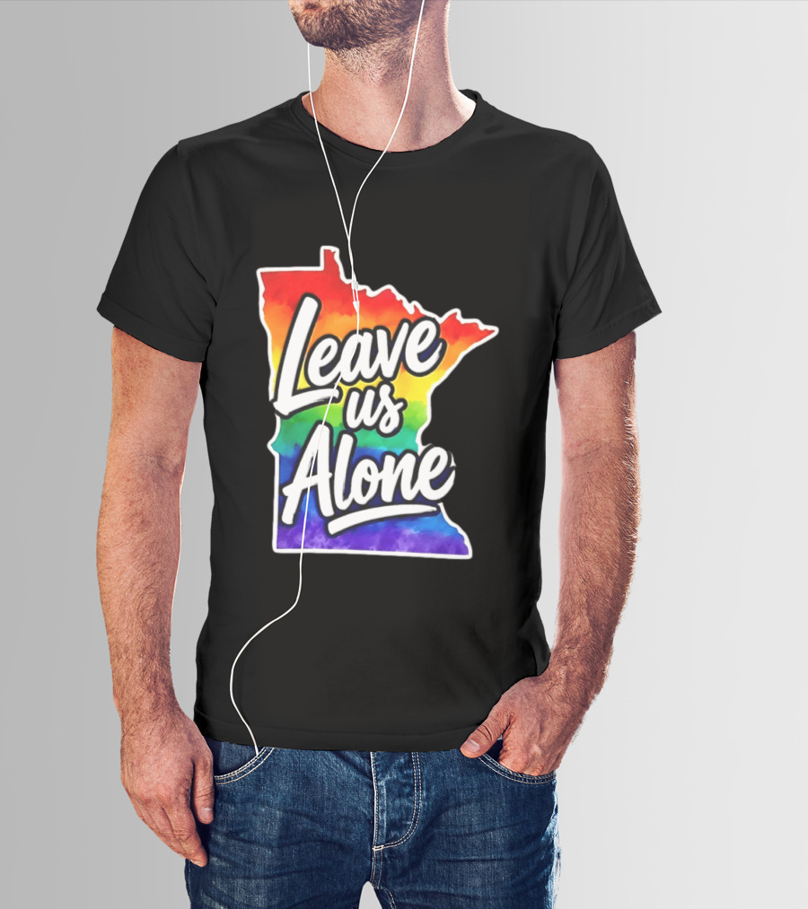Leave Us Alone LGBT Rainbow Minnesota Pride T-Shirt