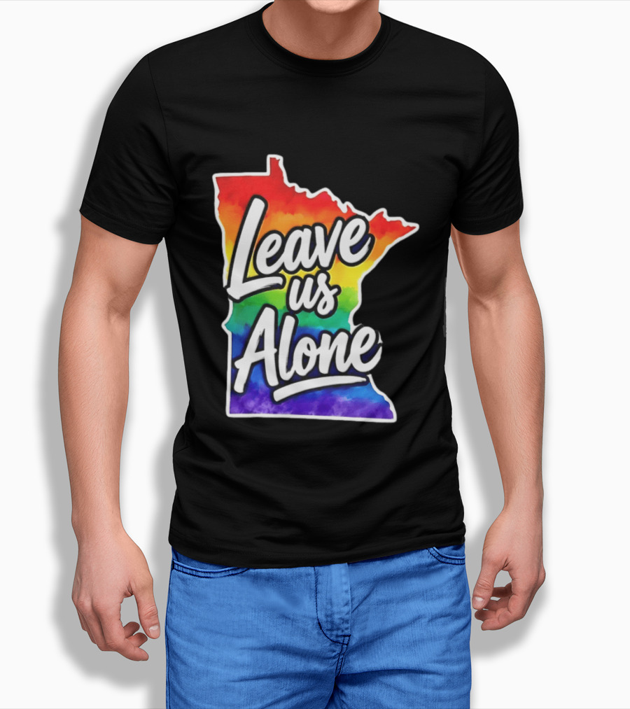 Leave Us Alone LGBT Rainbow Minnesota Pride T-Shirt
